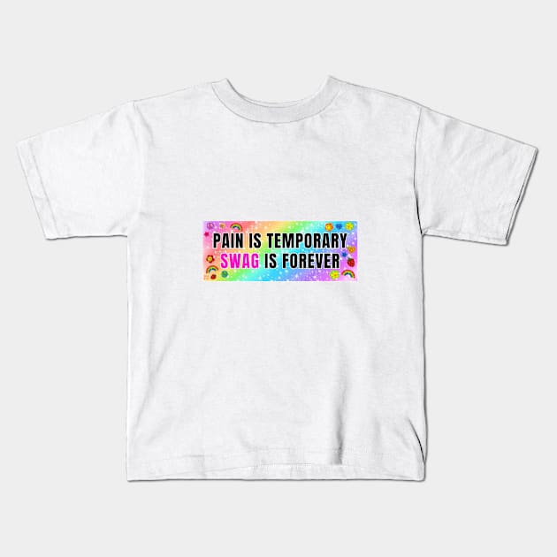 Pain is Temporary Swag is Forever Kids T-Shirt by KatiaMart